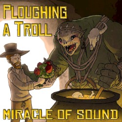 Ploughing a Troll