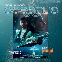 Original Soundtrack of Oceanus / Music From Parallel Man