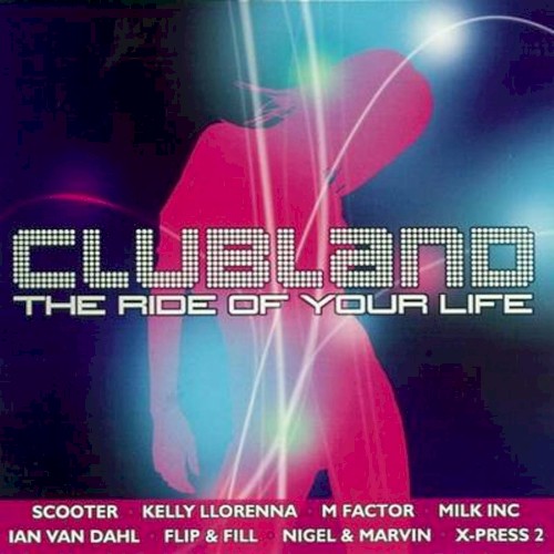 Clubland: The Ride of Your Life