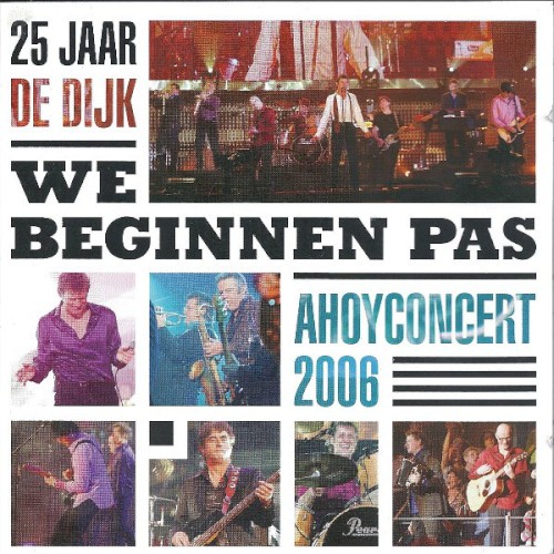 25 jaar De Dijk: We Beginnen Pas - Ahoyconcert 2006