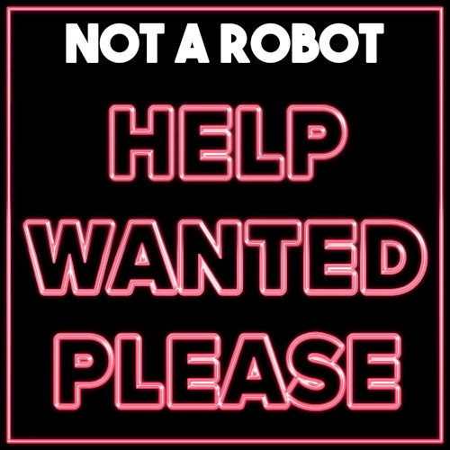 Help Wanted Please