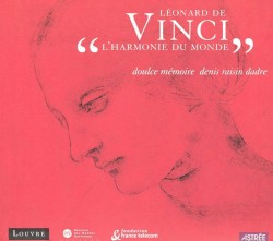 Léonard de Vinci: L'harmonie du monde