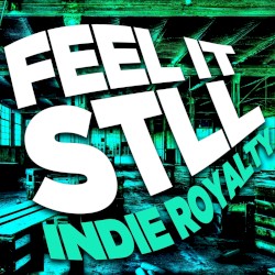 Feel It Still - Indie Royalty