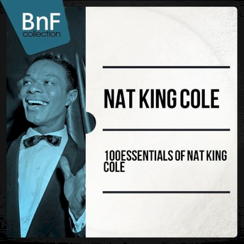 100 Essentials of Nat King Cole