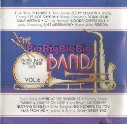 The Big Big Big Big Bands: Swing Back with Their Hits, Vol. 6