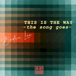 This Is the Way the Song Goes