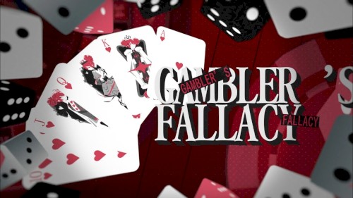 GAMBLER’S FALLACY