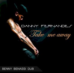 Take Me Away (Benny Benassi Dub)