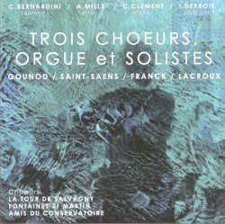 Trois choeurs, orgue et solistes