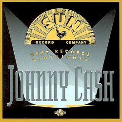 Sun Record Company - Orby Records Spotlights: Johnny Cash