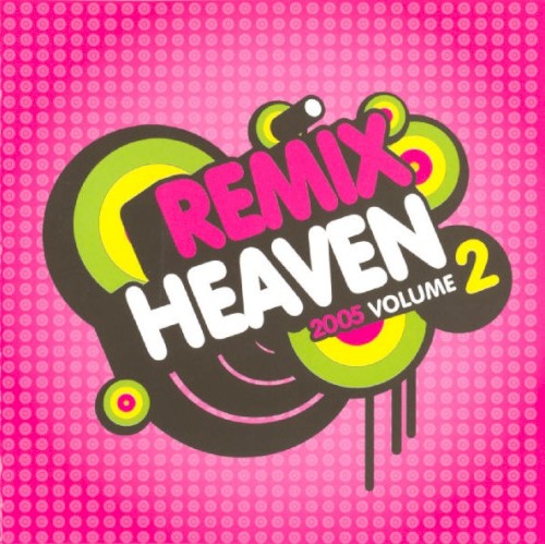 Remix Heaven 2005 Volume 2