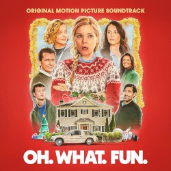 Oh. What. Fun. (Original Motion Picture Soundtrack)