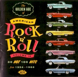 The Golden Age of American Rock ’n’ Roll, Volume 12