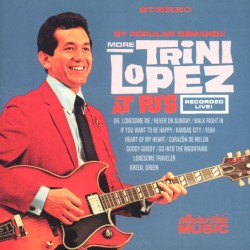 By Popular Demand!! More Trini Lopez at PJ’s
