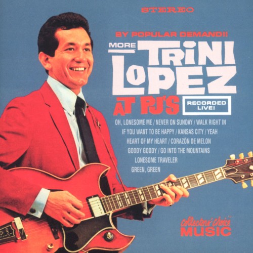 By Popular Demand!! More Trini Lopez at PJ’s