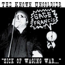 The Known Unsoldier: "Sick of Waging War"