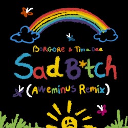 Sad B*tch (Aweminus Remix)