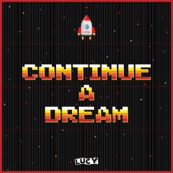 CONTINUE A DREAM