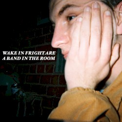 Wake in Fright Are a Band in the Room