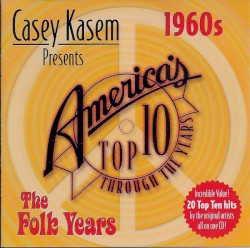 Casey Kasem presents America’s Top Ten Hits: 1960s – The Folk Years
