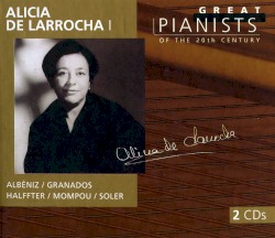 Great Pianists of the 20th Century, Volume 62: Alicia de Larrocha I