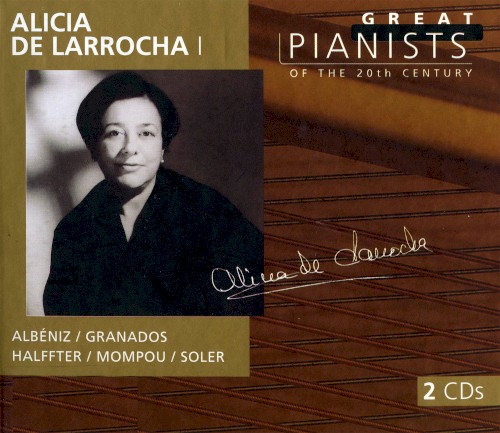 Great Pianists of the 20th Century, Volume 62: Alicia de Larrocha I
