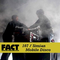 FACT Mix 107: Simian Mobile Disco