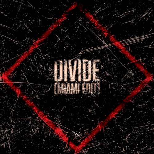 Divide (Miami edit)