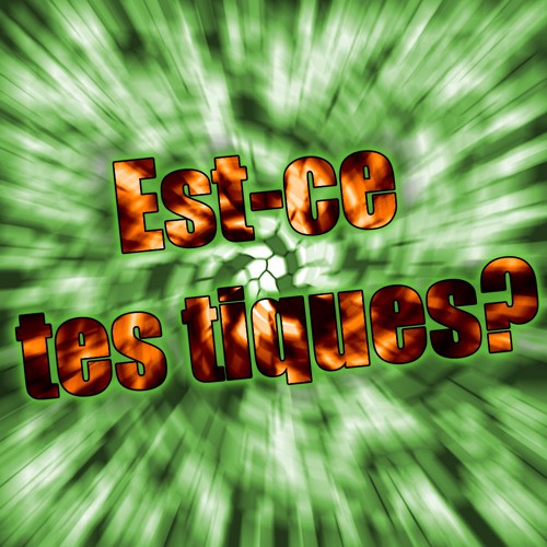 Est-ce tes tiques ?