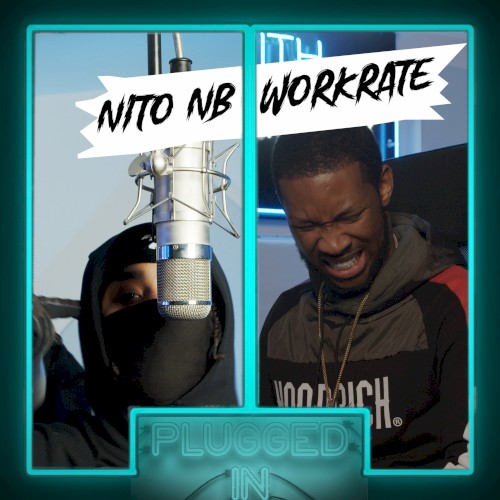 Nito NB × Workrate × Fumez the Engineer – Plugged In