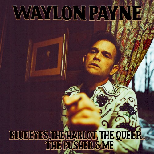 Blue Eyes, The Harlot, The Queer, The Pusher & Me