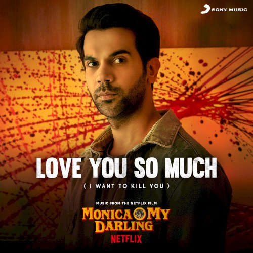 Love You So Much (I Want to Kill You) [From “Monica, O My Darling”]
