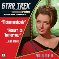 Star Trek: The Original Series 6: Metamorphosis / Return to Tomorrow / And More…