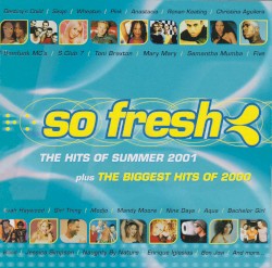 So Fresh: The Hits of Summer 2001 Plus the Biggest Hits of 2000