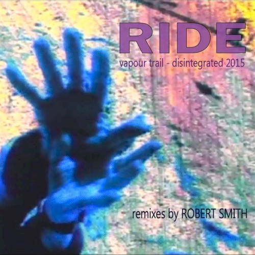 Vapour Trail - Disintegrated 2015 (Remixes by Robert Smith)