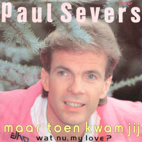 Maar toen kwam jij / Wat nu, my love