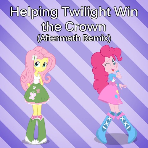 Helping Twilight Win the Crown (Aftermath Remix)