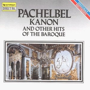 Pachelbel Kanon and Other Hits of the Baroque