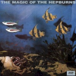 The Magic of The Hepburns