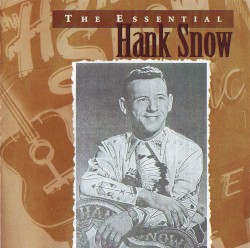The Essential Hank Snow