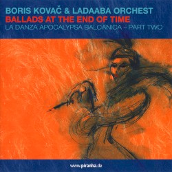 Ballads at the End of Time - La Danza Apocalypsa Balcanica Part Two