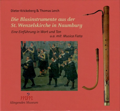 Die Blasinstrument aus der St. Wenzelskirche in Naumburg