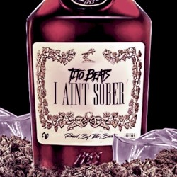I Ain’t Sober