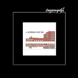 2manydjs at Kompass Live Mix