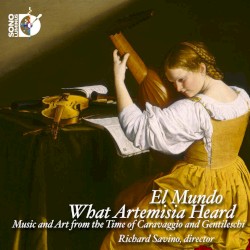 What Artemisia Heard: Music and Art from the Time of Caravaggio & Gentileschi
