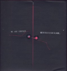 We Are Corpses / Her Breath On Glass 7"