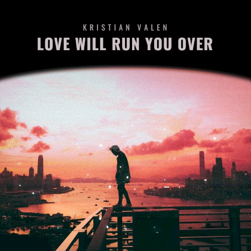 Love Will Run You Over