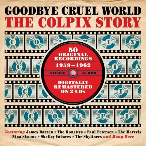 Goodbye Cruel World: The Colpix Story (50 Original Recordings 1959–1962)