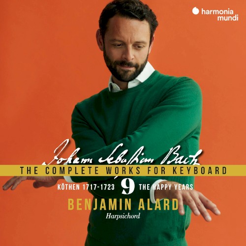 The Complete Works for Keyboard, Vol. 9 "Köthen, 1717-1723 - The Happy Years"