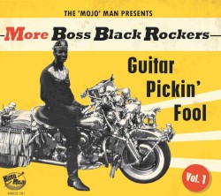 More Boss Black Rockers Vol. 1: Guitar Pickin’ Fool